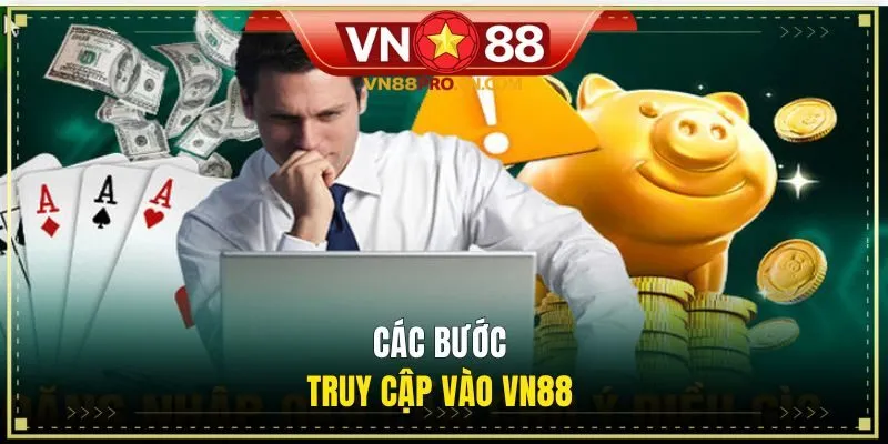 Các bước truy cập vào VN88